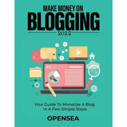 Make Money on Blogging 2022: Your Guide to Monetize a Blog in a Few Simple Steps - Paperback