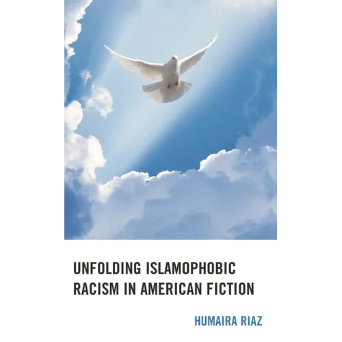 Unfolding Islamophobic Racism in American Fiction - Hardcover