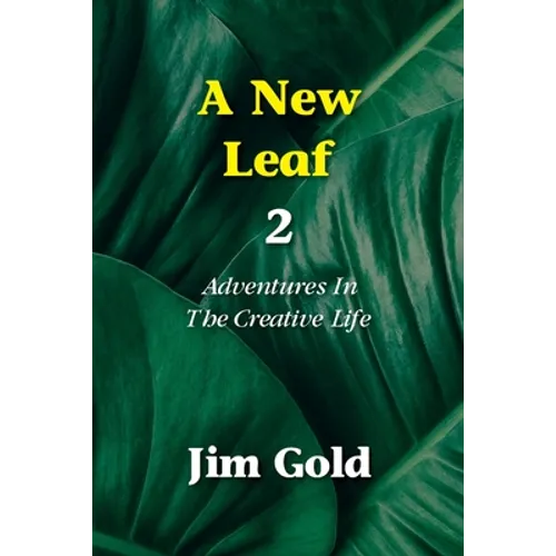 A New Leaf 2: Adventures In The Creative Life - Paperback