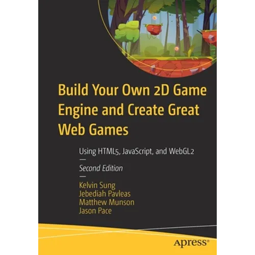 Build Your Own 2D Game Engine and Create Great Web Games: Using Html5, Javascript, and Webgl2 - Paperback