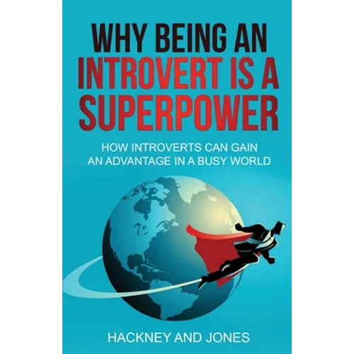 Why Being An Introvert Is A Superpower: How introverts can gain an advantage in a busy world. Become confident, awakened and start thriving. Learn why - Paperback