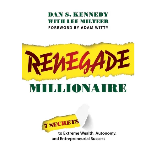 Renegade Millionaire: 7 Secrets to Extreme Wealth, Autonomy, and Entrepreneurial Success - Paperback