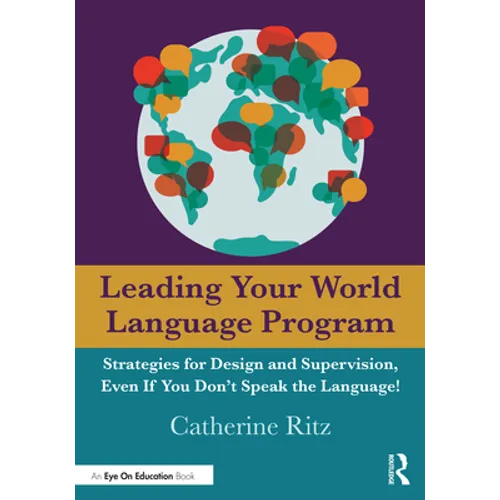 Leading Your World Language Program: Strategies for Design and Supervision, Even If You Don't Speak the Language! - Paperback