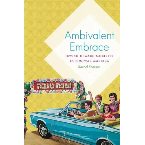 Ambivalent Embrace: Jewish Upward Mobility in Postwar America - Paperback