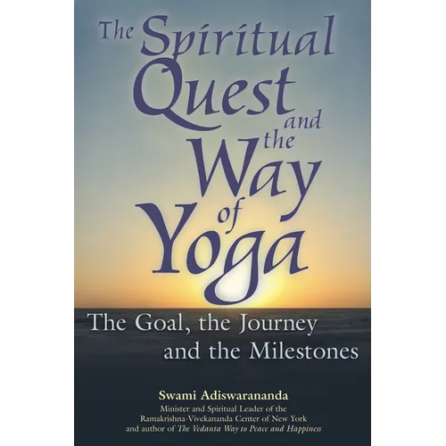 The Spiritual Quest and the Way of Yoga: The Goal, the Journey and the Milestones - Hardcover