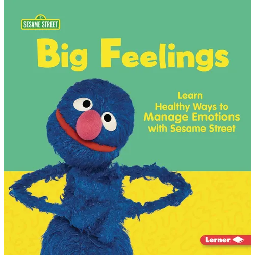 Big Feelings: Learn Healthy Ways to Manage Emotions with Sesame Street (R) - Paperback