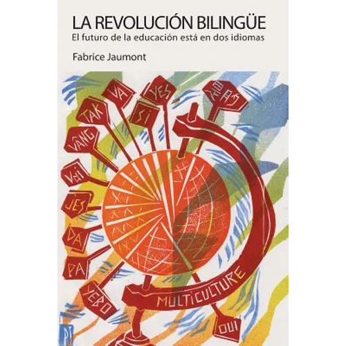 La revolución bilingüe: El futuro de la educación está en dos idiomas - Paperback