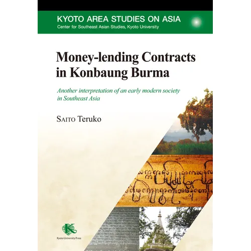 Money-Lending Contracts in Konbaung Burma: Another Interpretation of an Early Modern Society in Southeast Asia - Paperback