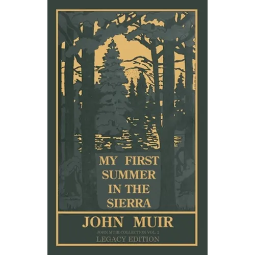 My First Summer In The Sierra Legacy Edition: Classic Explorations Of The Yosemite And California Mountains - Hardcover
