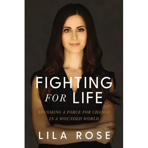 Fighting for Life: Becoming a Force for Change in a Wounded World - Paperback