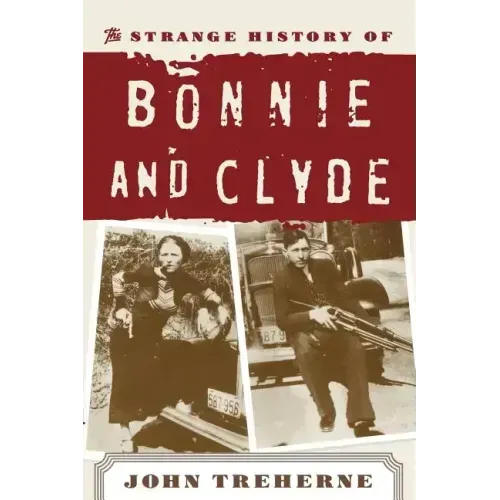 The Strange History of Bonnie and Clyde - Paperback