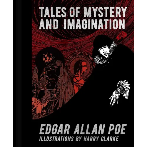 Edgar Allan Poe: Tales of Mystery and Imagination: Illustrations by Harry Clarke - Hardcover