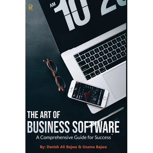 The Art of Business Software: A Comprehensive Guide for Success - Paperback