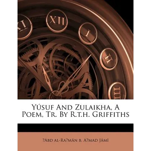 Yusuf and Zulaikha, a Poem, Tr. by R.T.H. Griffiths - Paperback