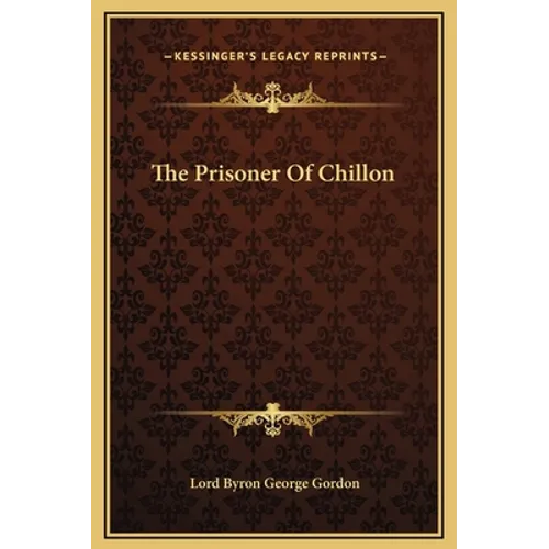 The Prisoner Of Chillon - Hardcover