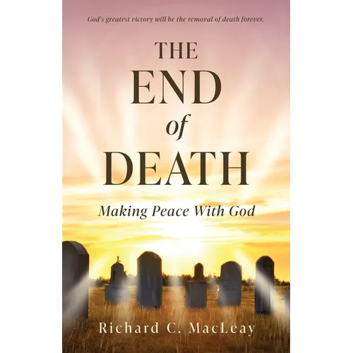 The End of Death: Making Peace With God - Paperback