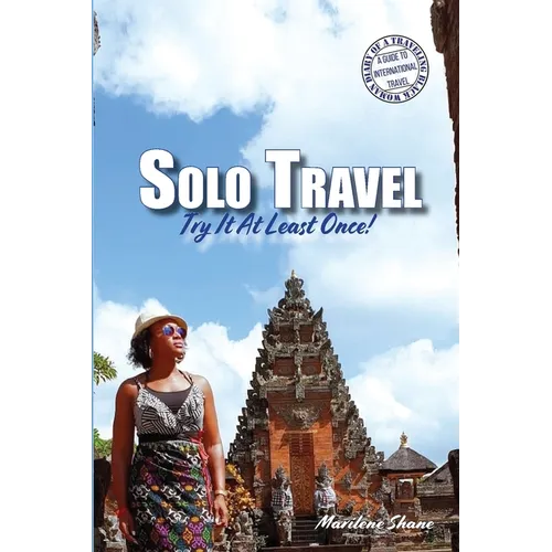 Solo Travel: Try It At Least Once! - Paperback