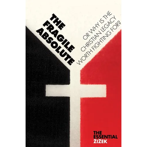 The Fragile Absolute: Or, Why Is the Christian Legacy Worth Fighting For? - Paperback