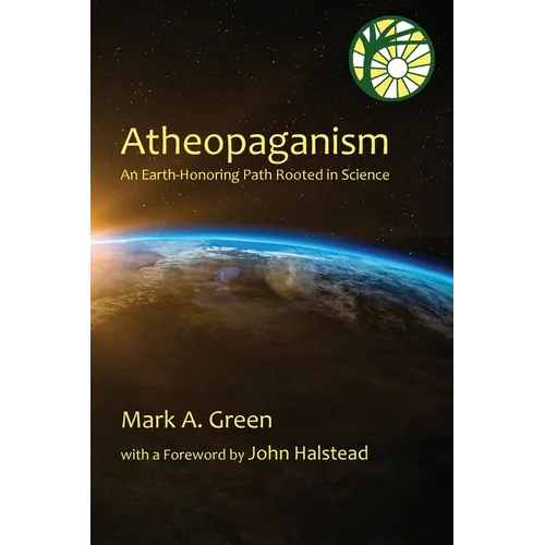 Atheopaganism: An Earth-honoring path rooted in science - Paperback