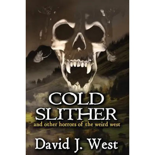 Cold Slither: and other horrors of the weird west - Paperback