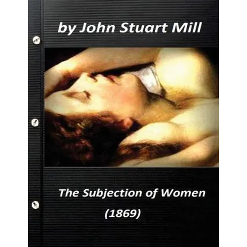 The Subjection of Women (1869) by John Stuart Mill (World's Classics) - Paperback