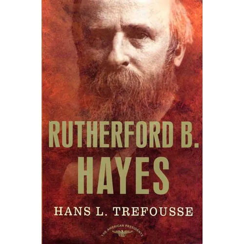 Rutherford B. Hayes: The American Presidents Series: The 19th President, 1877-1881 - Hardcover