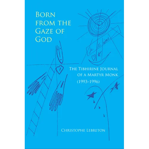Born from the Gaze of God: The Tibhirine Journal of a Martyr Monk (1993-1996) Volume 37 - Paperback