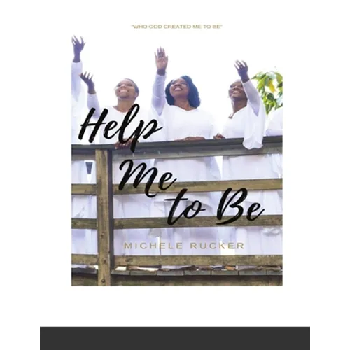 Help Me to Be: Who God Created Me to BE - Paperback