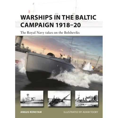 Warships in the Baltic Campaign 1918-20: The Royal Navy Takes on the Bolsheviks - Paperback