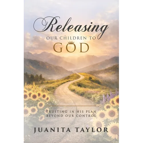 Releasing Our Children to God: Trusting in His Plan Beyond Our Control - Paperback