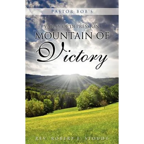 Pastor Bob's Valley of Depression, Mountain of Victory - Paperback