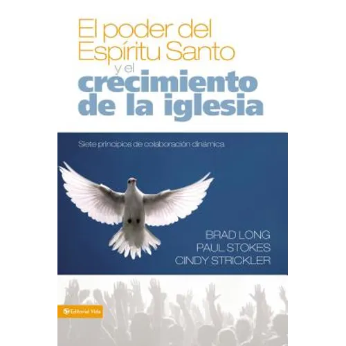 El Poder del Espíritu Santo Y El Crecimiento de la Iglesia: Siete Principios de Colaboración Dinámica = Growing the Church in the Power of the Holy Sp - Paperback