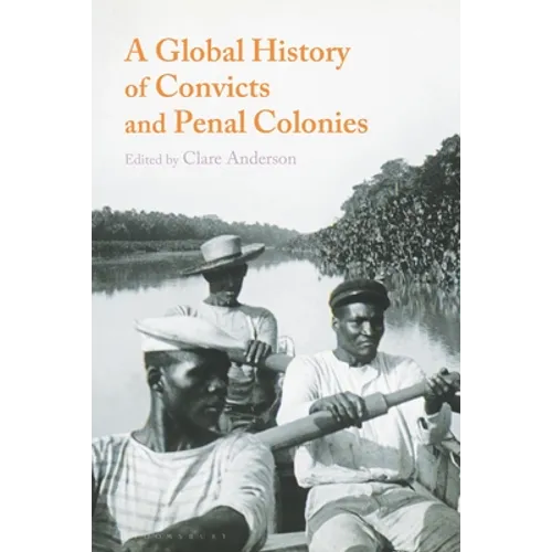 A Global History of Convicts and Penal Colonies - Paperback