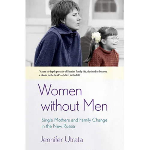 Women Without Men: Single Mothers and Family Change in the New Russia - Paperback