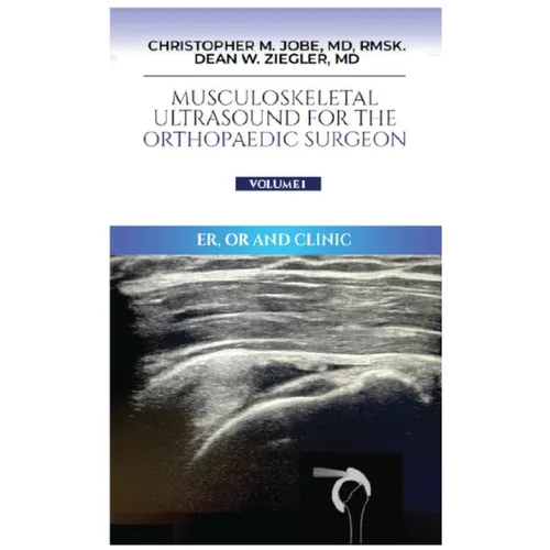 Musculoskeletal Ultrasound for the Orthopaedic Surgeon OR, ER and Clinic, Volume 1: ER, OR and Clinic: - Hardcover