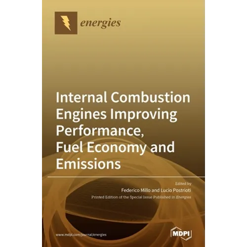 Internal Combustion Engines Improving Performance, Fuel Economy and Emissions - Hardcover