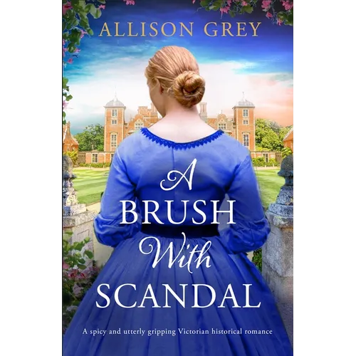 A Brush with Scandal: A Spicy and Utterly Gripping Victorian Historical Romance - Paperback
