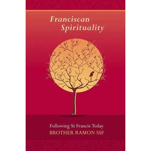 Franciscan Spirituality: Following St Francis Today - Paperback