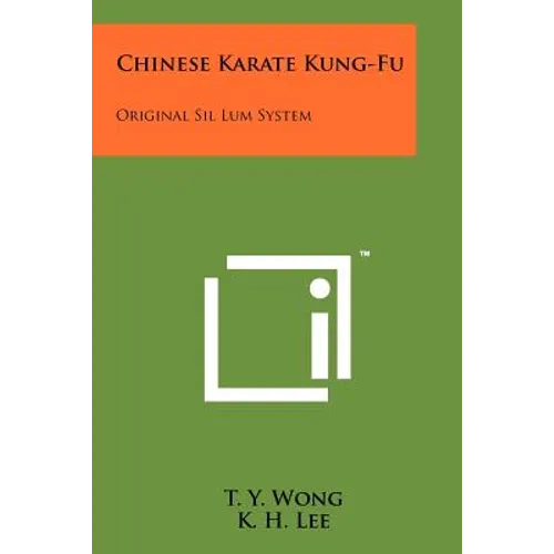Chinese Karate Kung-Fu: Original Sil Lum System - Paperback