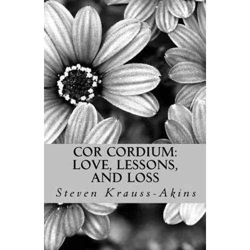 Cor Cordium: Love, Lessons, and Loss - Paperback