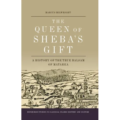 The Queen of Sheba's Gift: A History of the True Balsam of Matarea - Paperback