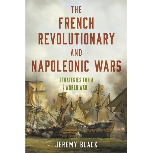 The French Revolutionary and Napoleonic Wars: Strategies for a World War - Paperback