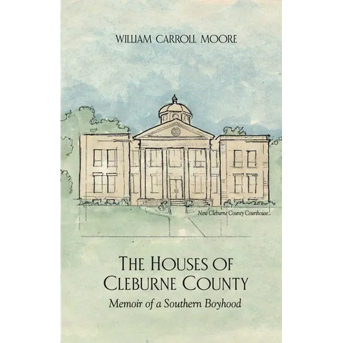 The Houses of Cleburne County: Memoir of a Southern Boyhood - Paperback
