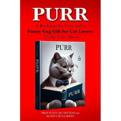 Purr: A Book Just for Cats, and a Funny Gag Gift for Cat Lovers - it's the Cat's Meow! - Paperback