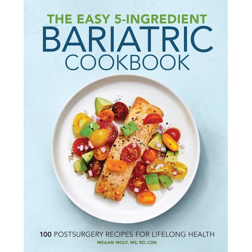 The Easy 5-Ingredient Bariatric Cookbook: 100 Postsurgery Recipes for Lifelong Health - Paperback