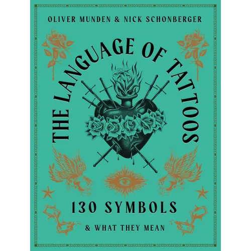 The Language of Tattoos: 130 Symbols and What They Mean - Hardcover
