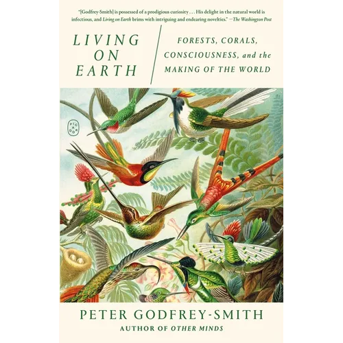 Living on Earth: Forests, Corals, Consciousness, and the Making of the World - Paperback