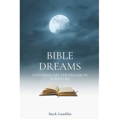 Bible Dreams: A study on all the dreams in scripture - Paperback