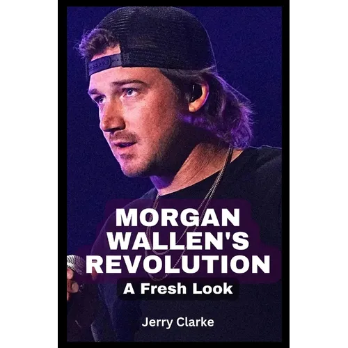 Morgan Wallen's Revolution: A Fresh Look - Paperback
