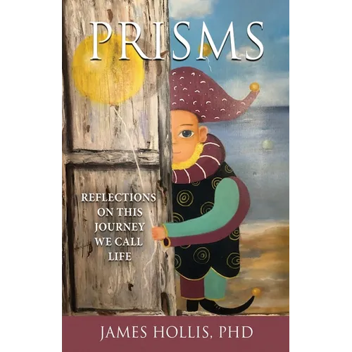 Prisms: Reflections on This Journey We Call Life - Paperback